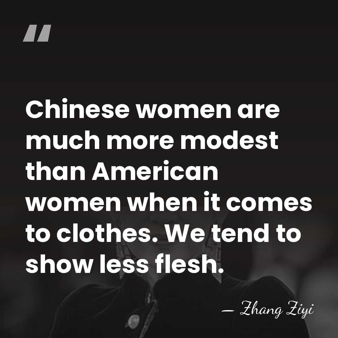 Chinese women are much more modest than American women when it comes&hellip; - Zhang Ziyi