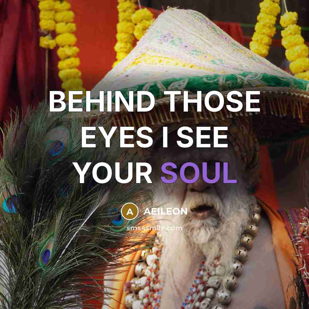 “BEHIND THOSE EYES I SEE YOUR SOUL…” quote by AEILEON