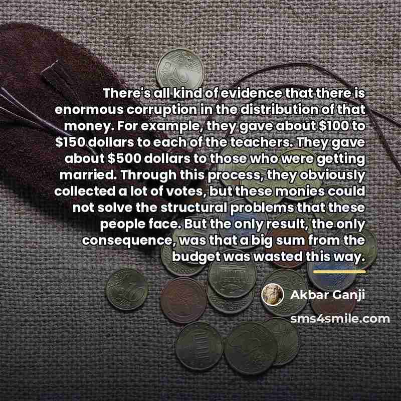 “There's all kind of evidence that there is enormous corruption…” quote by Akbar Ganji