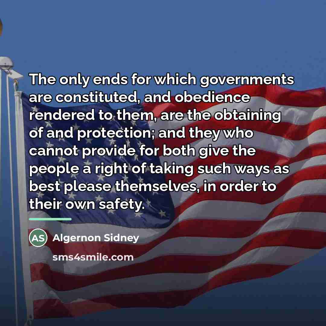 “The only ends for which governments are constituted, and obedience…” quote by Algernon Sidney