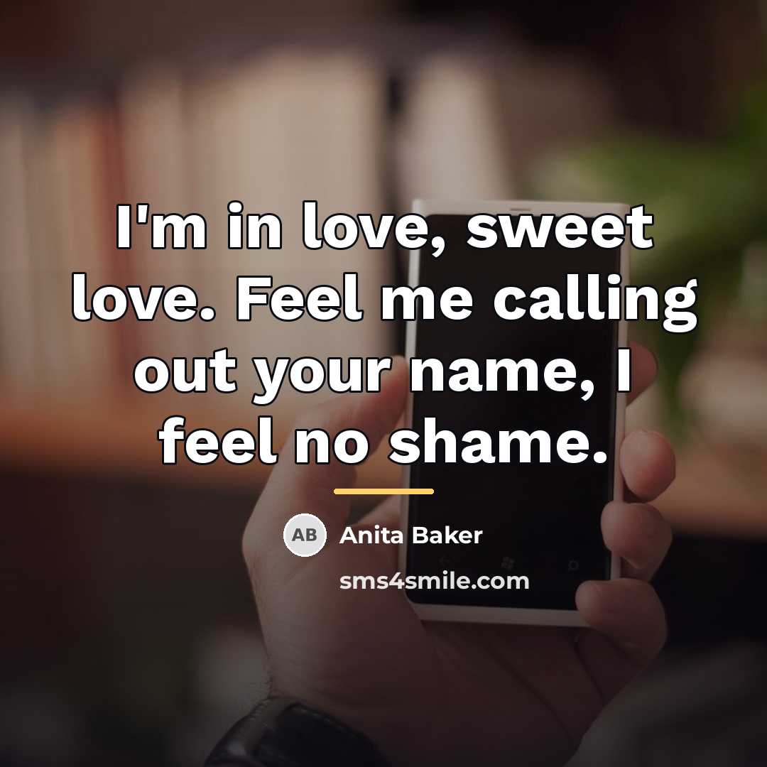 “I'm in love, sweet love. Feel me calling out your…” quote by Anita Baker