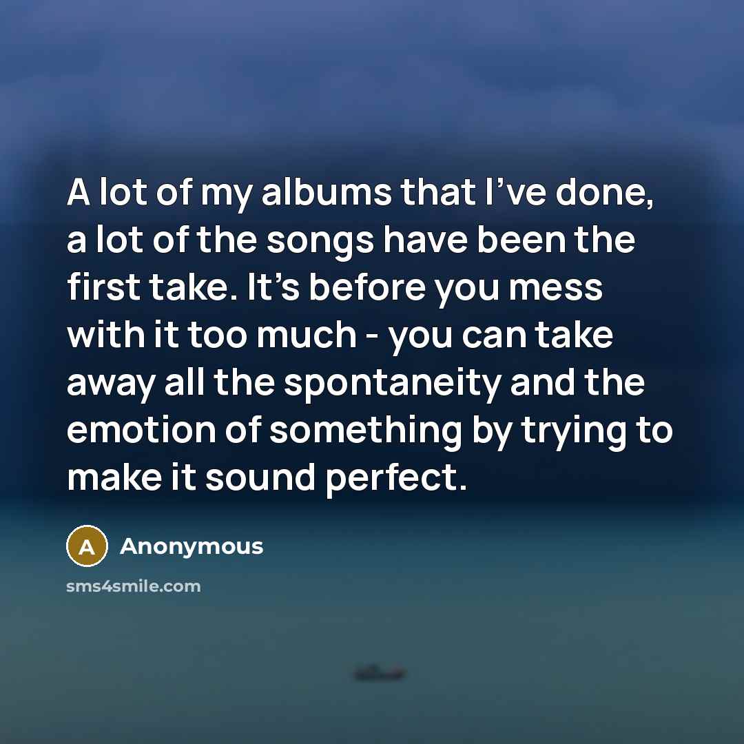 “A lot of my albums that I've done, a lot…” quote by Anonymous