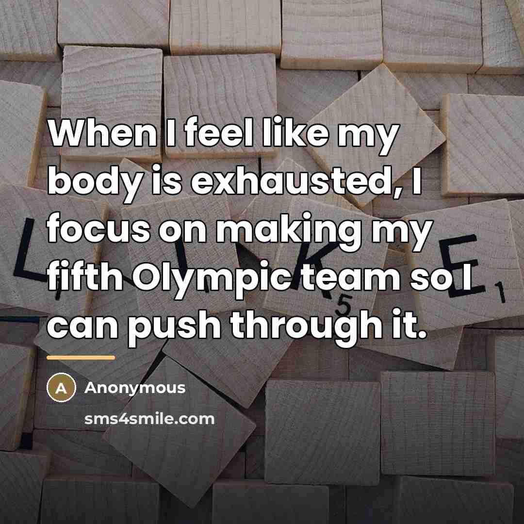 “When I feel like my body is exhausted, I focus…” quote by Anonymous