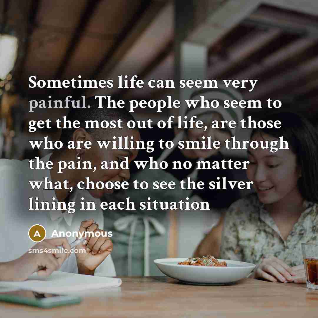 “Sometimes life can seem very painful. The people who seem…” quote by Anonymous