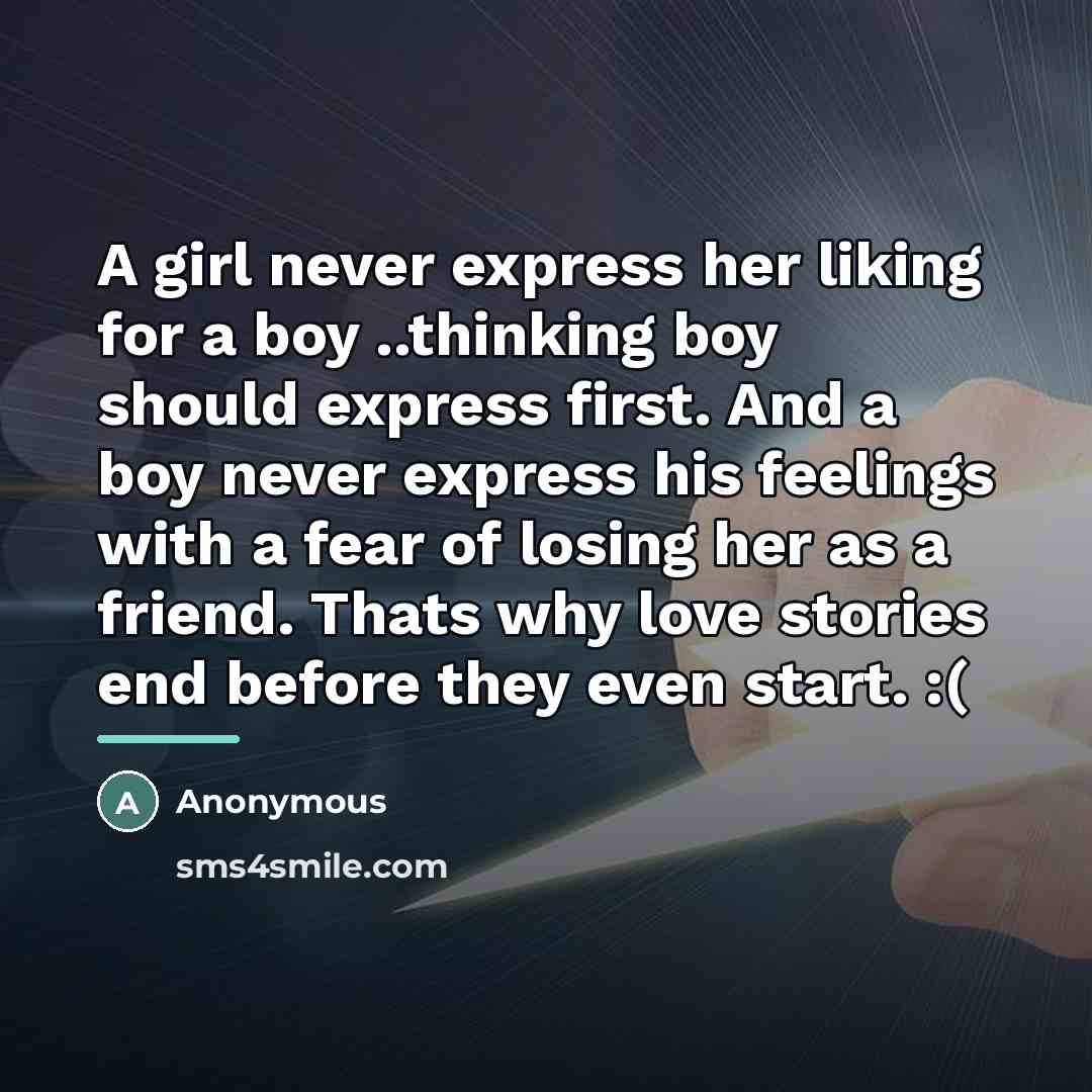 “A girl never express her liking for a boy ..thinking…” quote by Anonymous