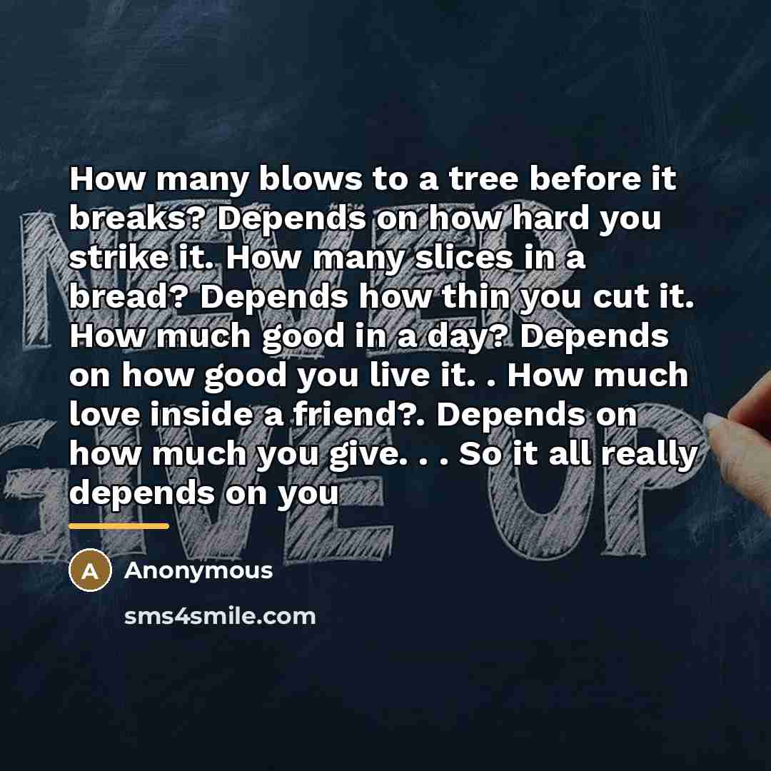 “How many blows to a tree before it breaks? Depends…” quote by Anonymous