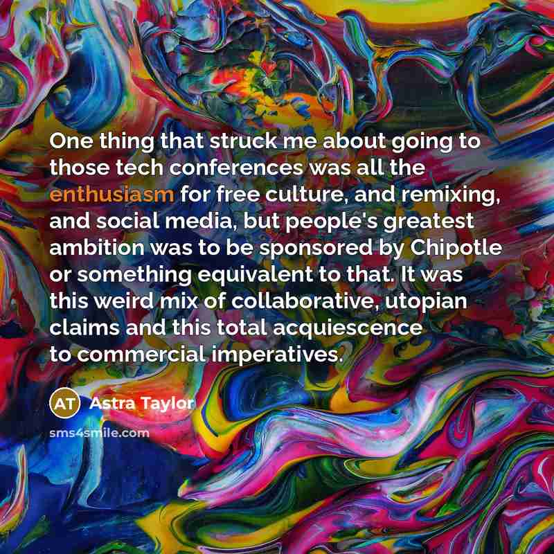 “One thing that struck me about going to those tech…” quote by Astra Taylor
