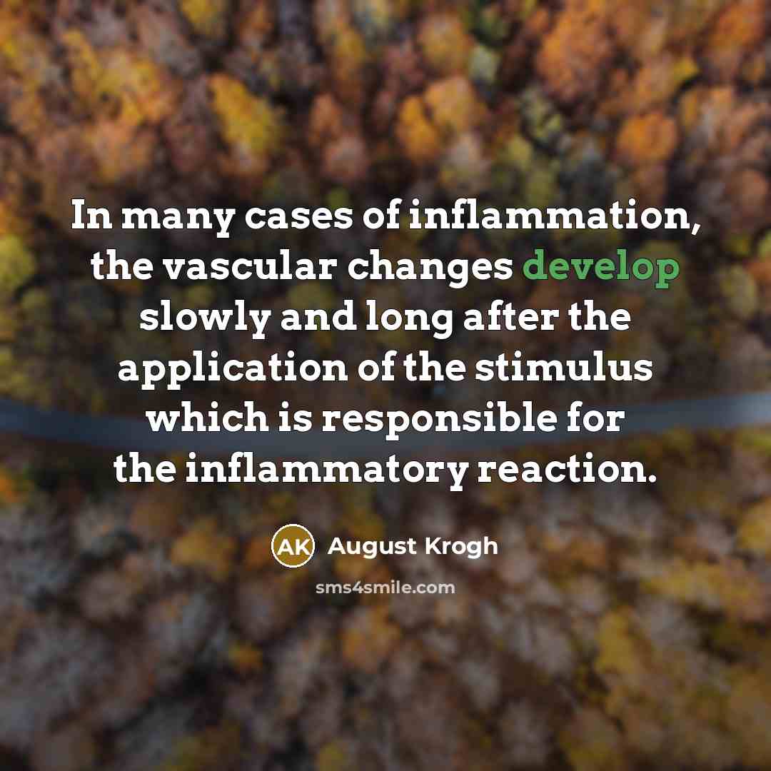 “In many cases of inflammation, the vascular changes develop slowly…” quote by August Krogh