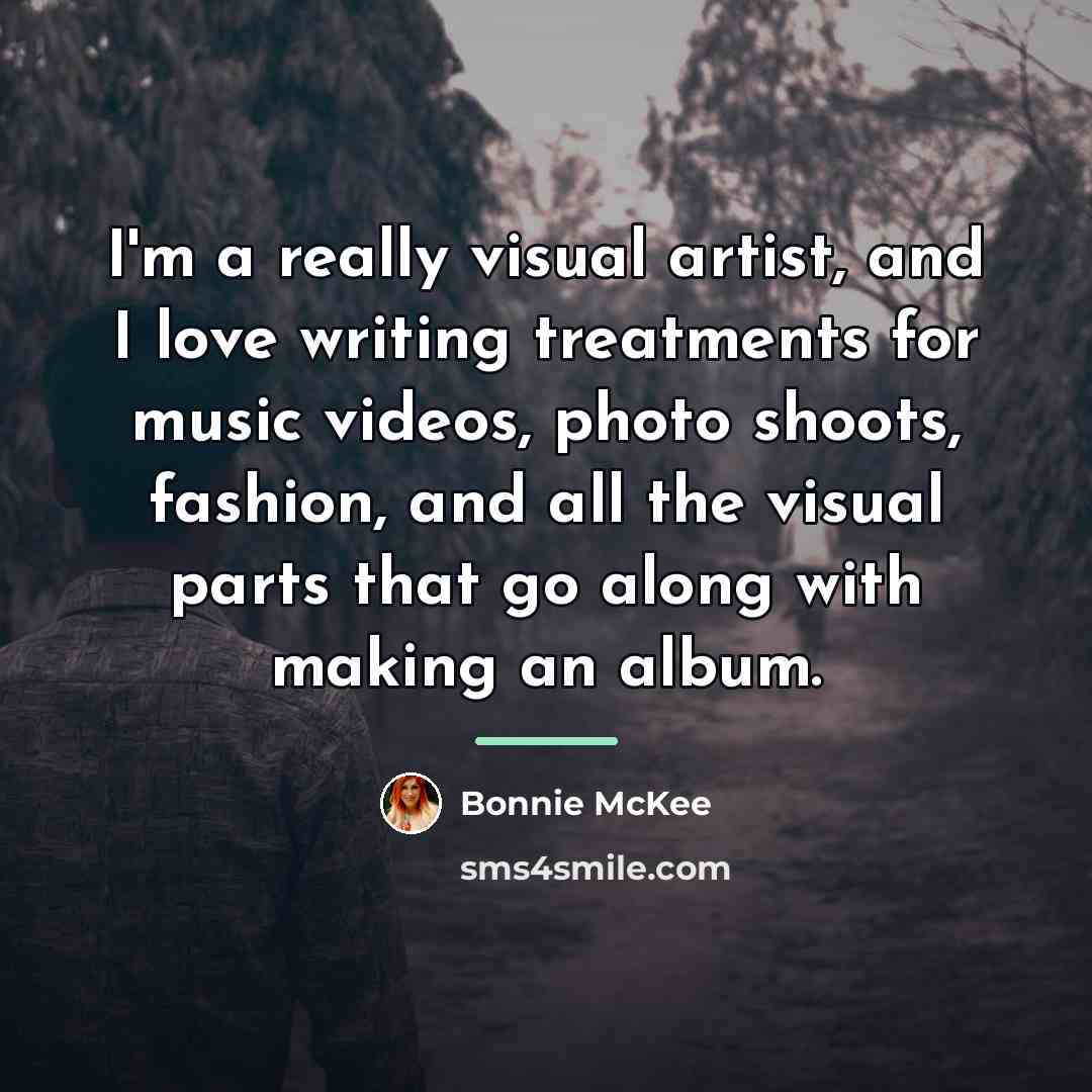 “I'm a really visual artist, and I love writing treatments…” quote by Bonnie McKee