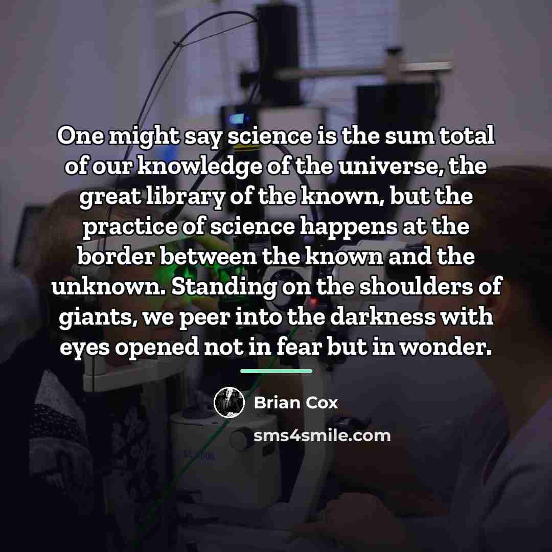 “One might say science is the sum total of our…” quote by Brian Cox