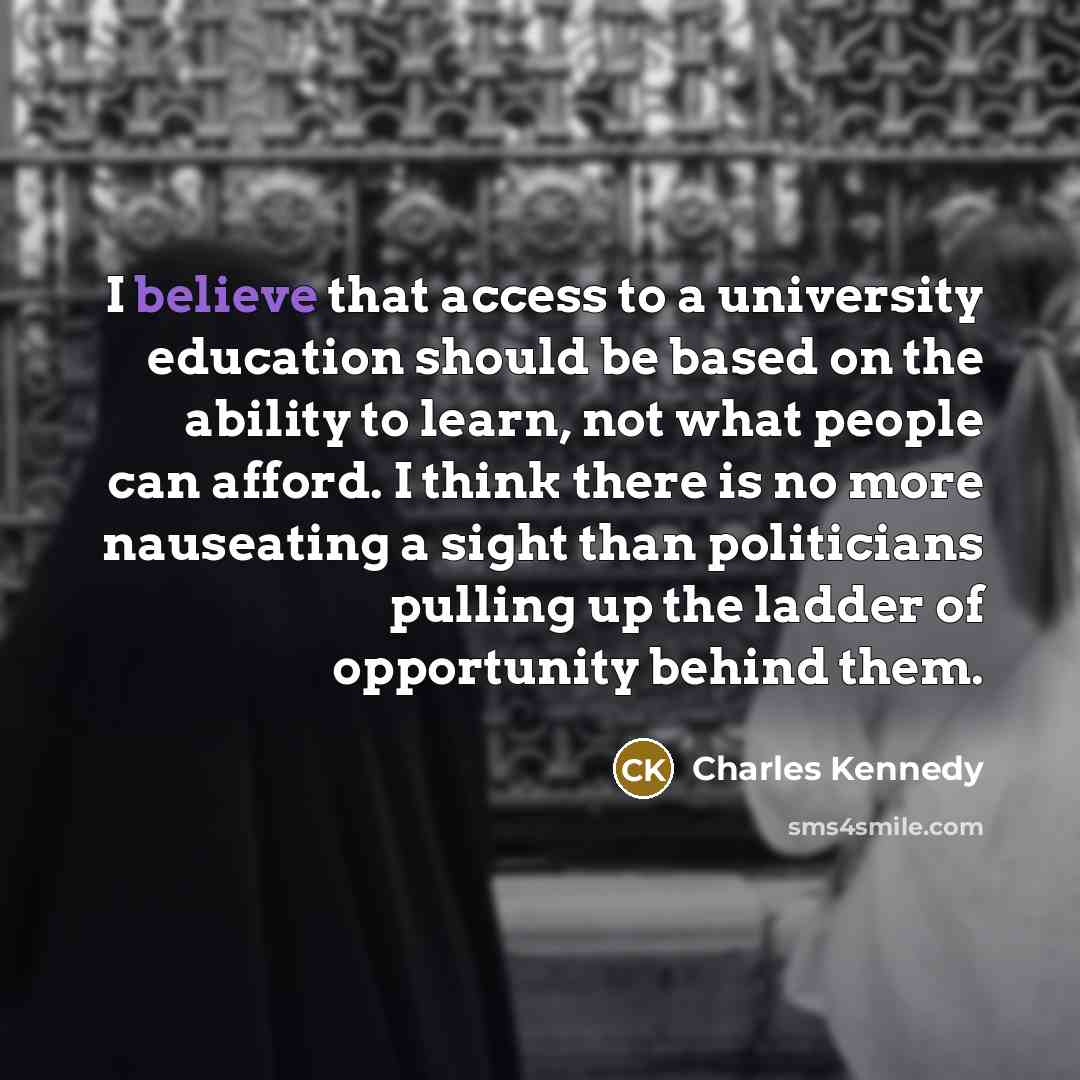 “I believe that access to a university education should be…” quote by Charles Kennedy