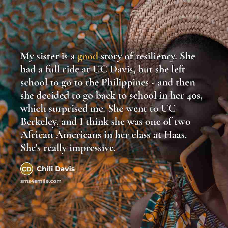 “My sister is a good story of resiliency. She had…” quote by Chili Davis