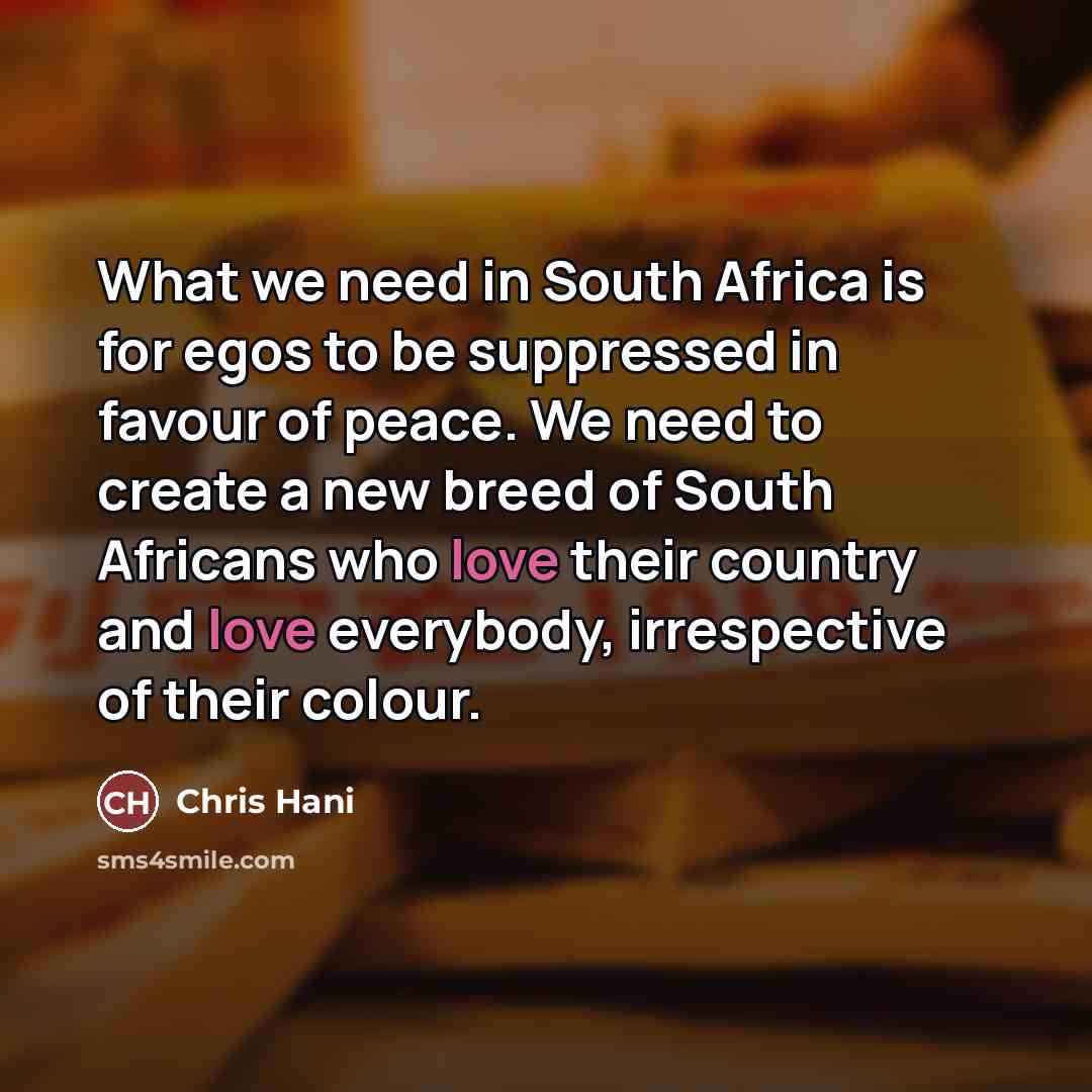 “What we need in South Africa is for egos to…” quote by Chris Hani