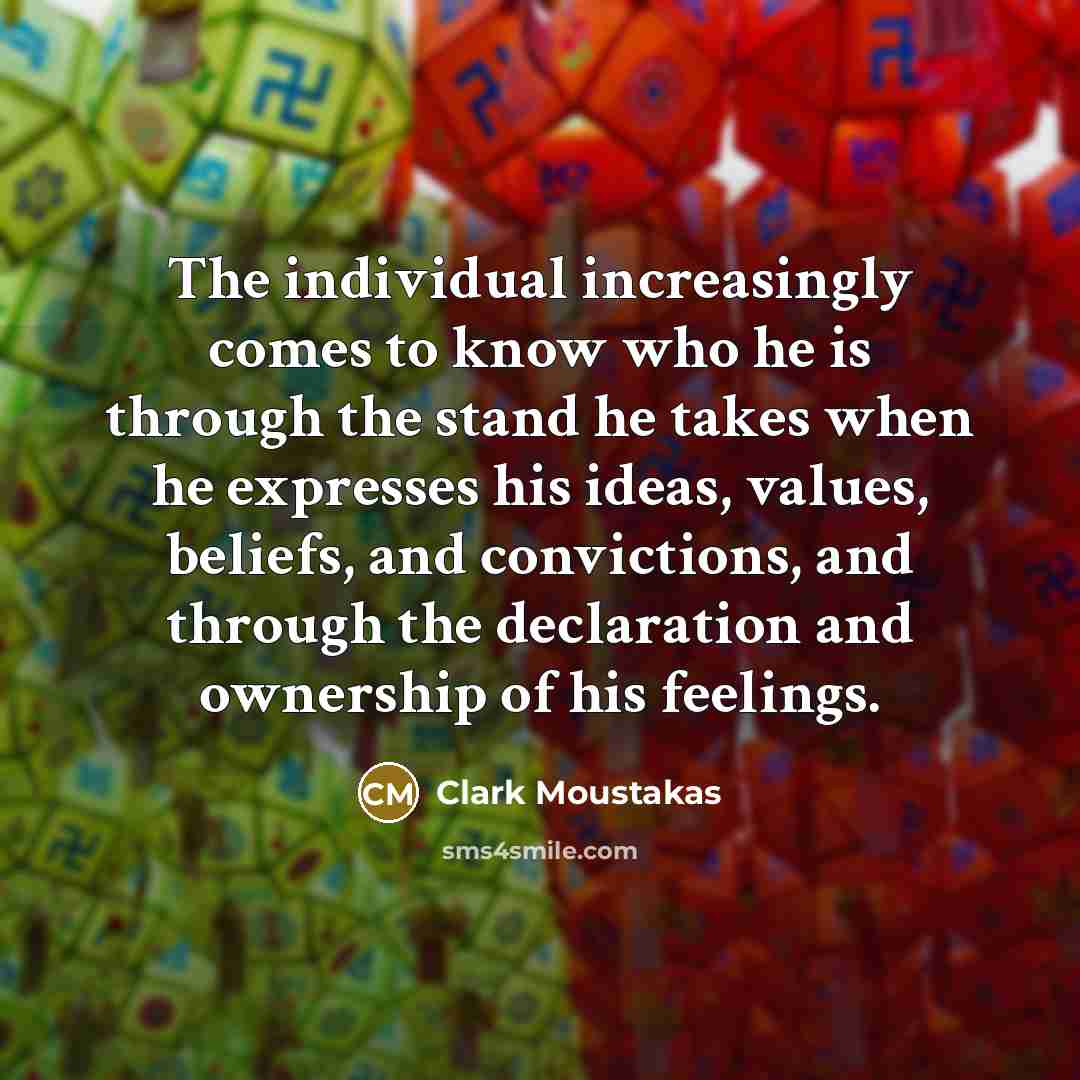 “The individual increasingly comes to know who he is through…” quote by Clark Moustakas