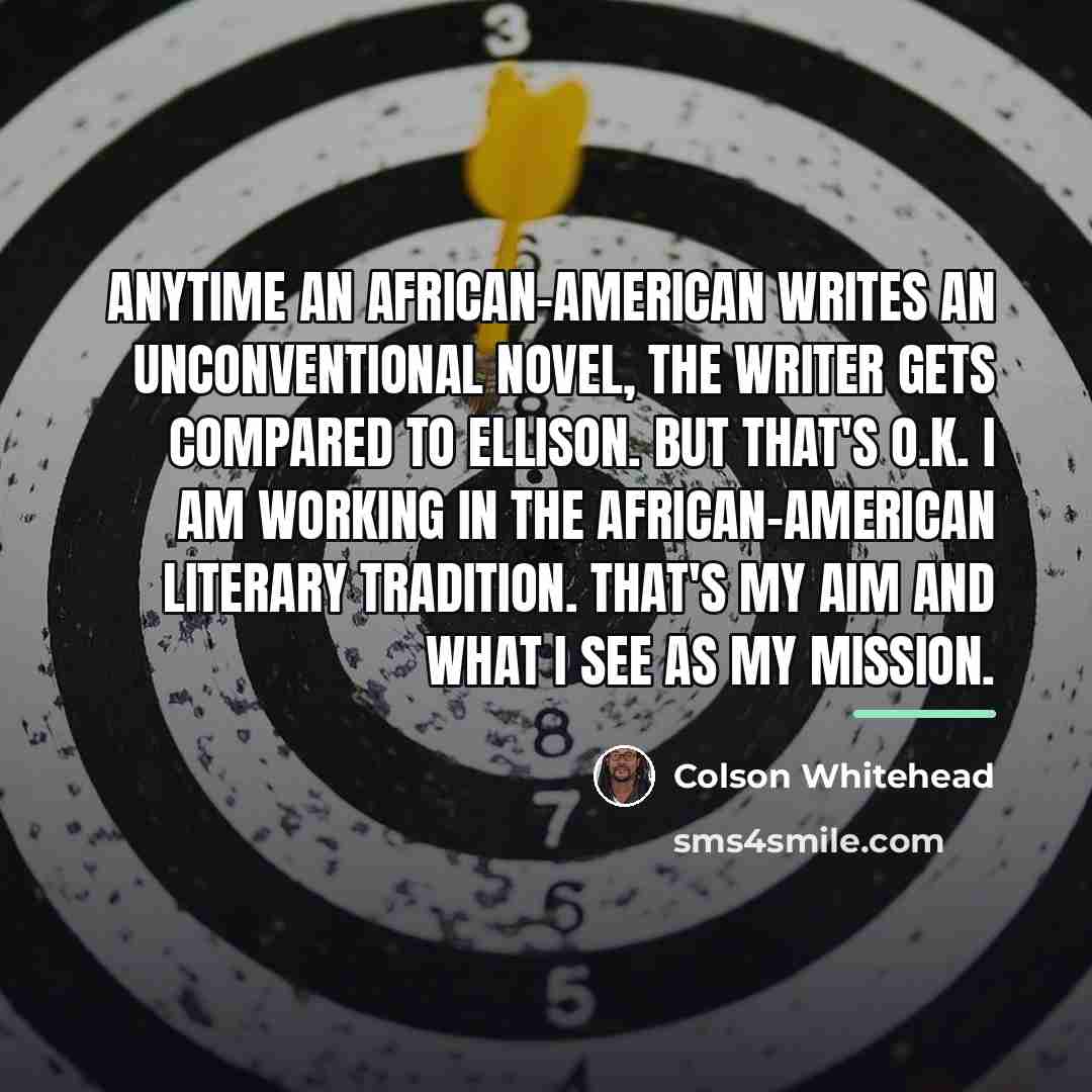 “Anytime an African-American writes an unconventional novel, the writer gets…” quote by Colson Whitehead
