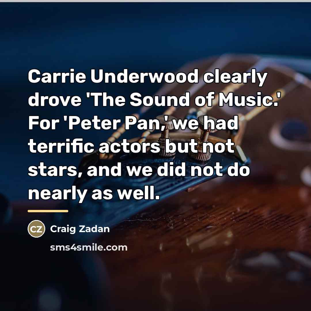 “Carrie Underwood clearly drove 'The Sound of Music.' For 'Peter…” quote by Craig Zadan