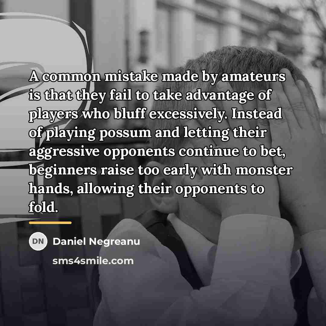 “A common mistake made by amateurs is that they fail…” quote by Daniel Negreanu