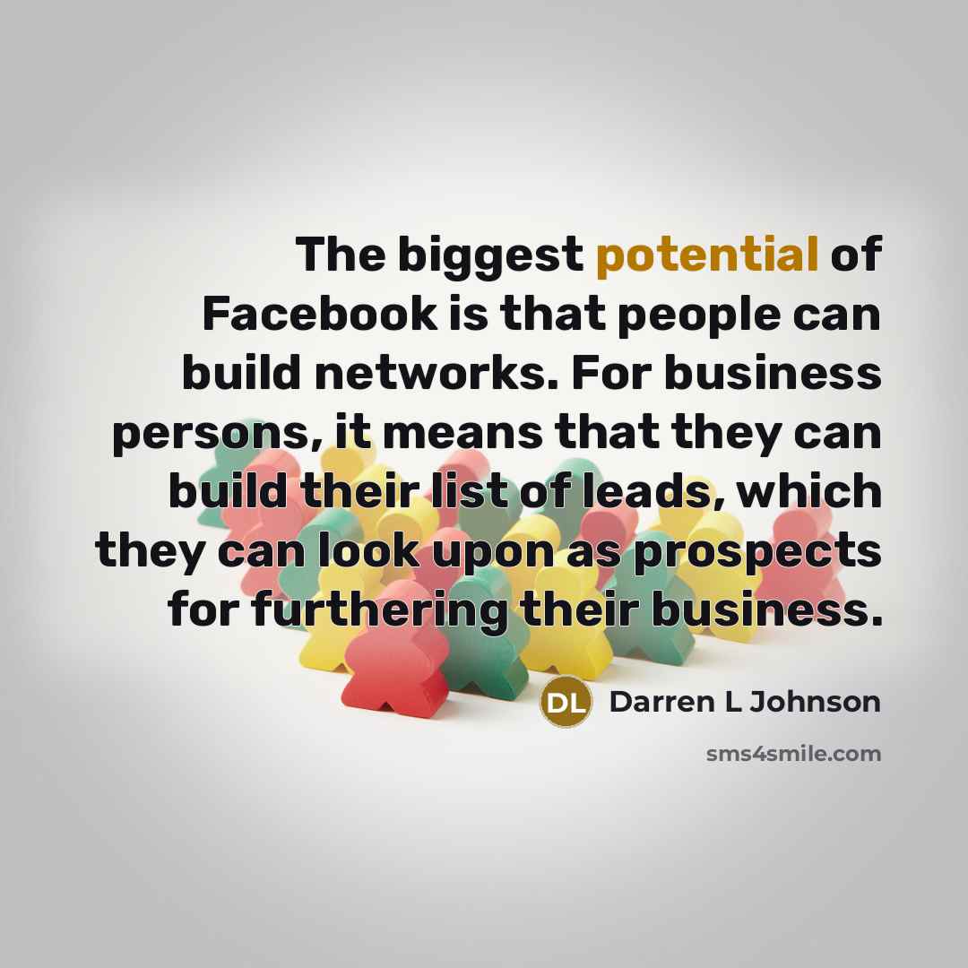“The biggest potential of Facebook is that people can build…” quote by Darren L Johnson