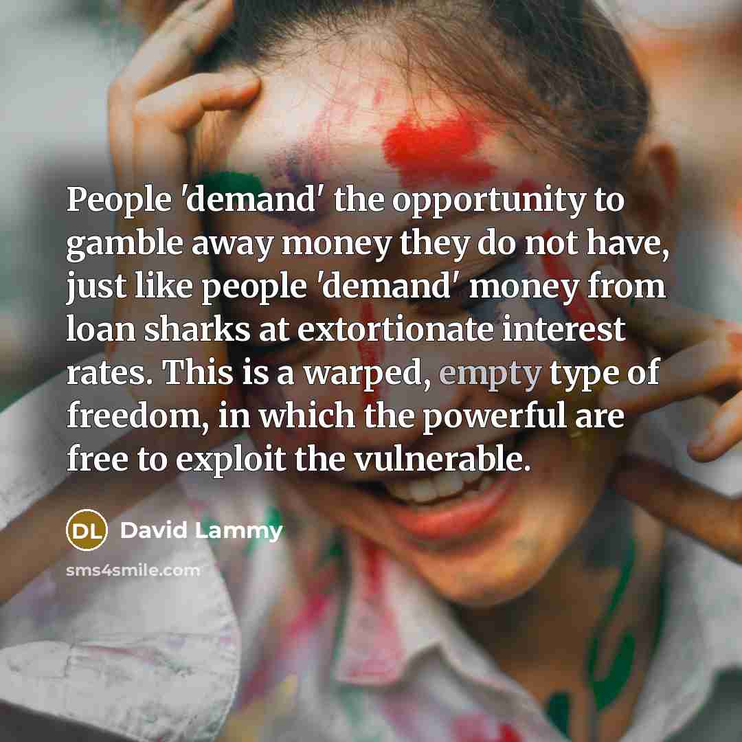 “People 'demand' the opportunity to gamble away money they do…” quote by David Lammy