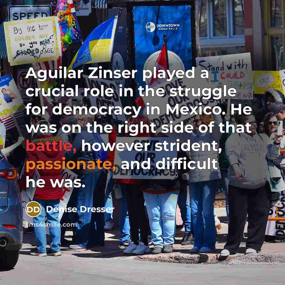 “Aguilar Zinser played a crucial role in the struggle for…” quote by Denise Dresser