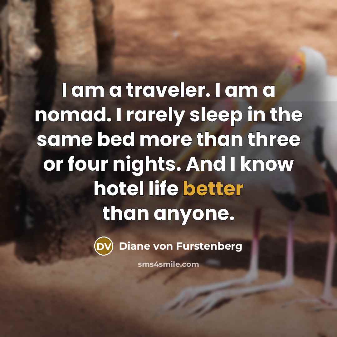 “I am a traveler. I am a nomad. I rarely…” quote by Diane von Furstenberg
