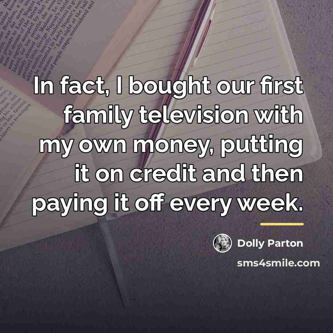 “In fact, I bought our first family television with my…” quote by Dolly Parton