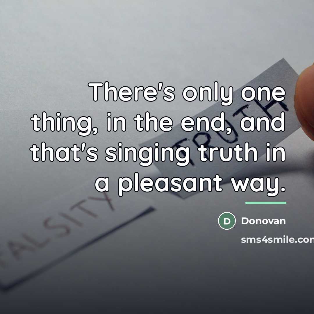 “There's only one thing, in the end, and that's singing…” quote by Donovan