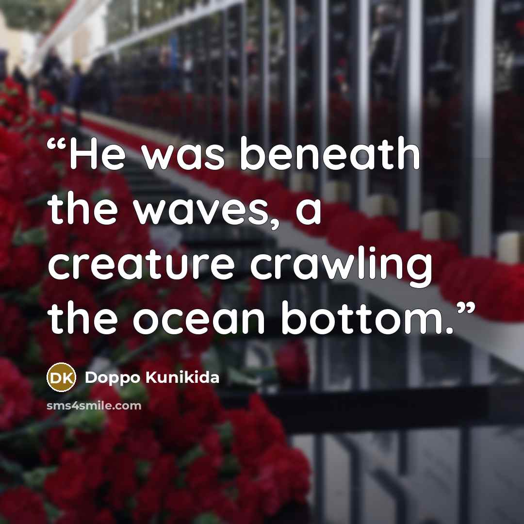 “He was beneath the waves, a creature crawling the ocean bottom.” quote by Doppo Kunikida