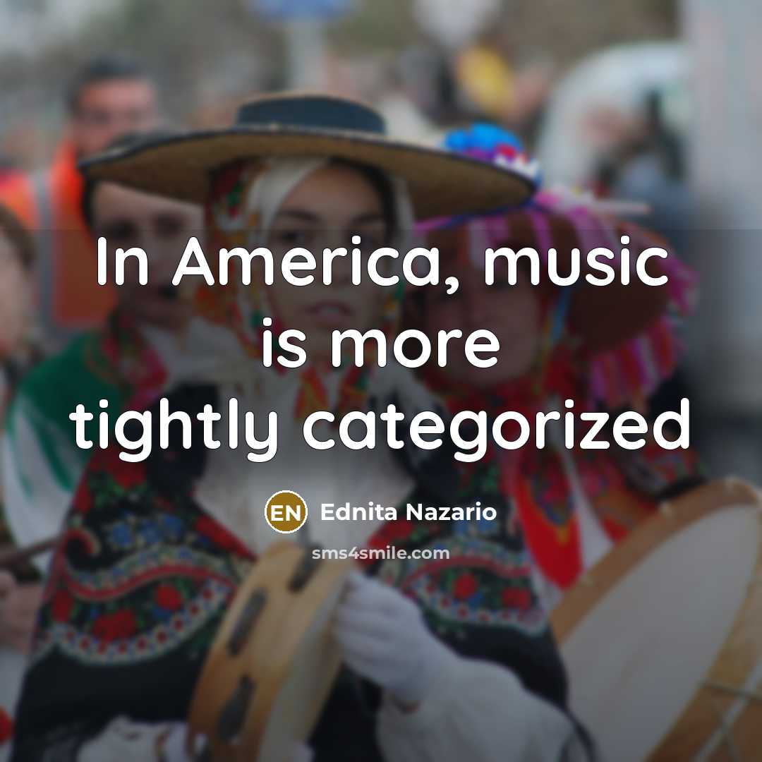 “In America, music is more tightly categorized…” quote by Ednita Nazario