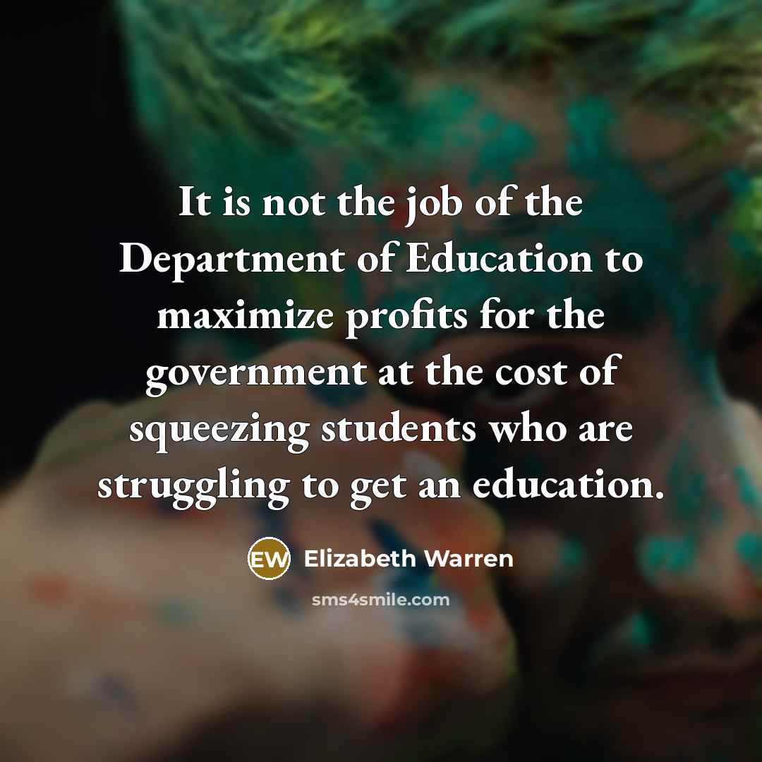 “It is not the job of the Department of Education…” quote by Elizabeth Warren