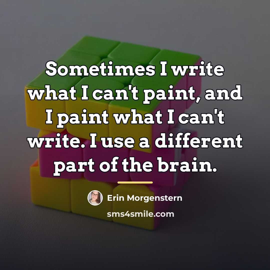“Sometimes I write what I can't paint, and I paint…” quote by Erin Morgenstern