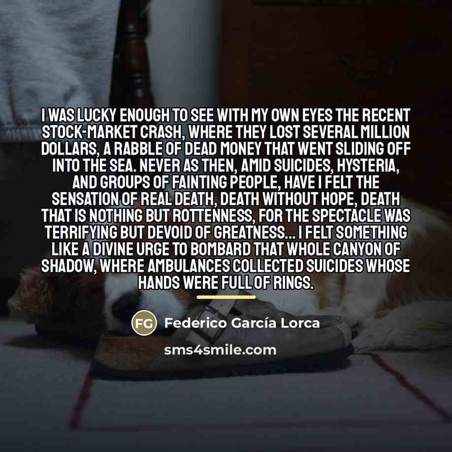 “I was lucky enough to see with my own eyes…” quote by Federico Garcia Lorca