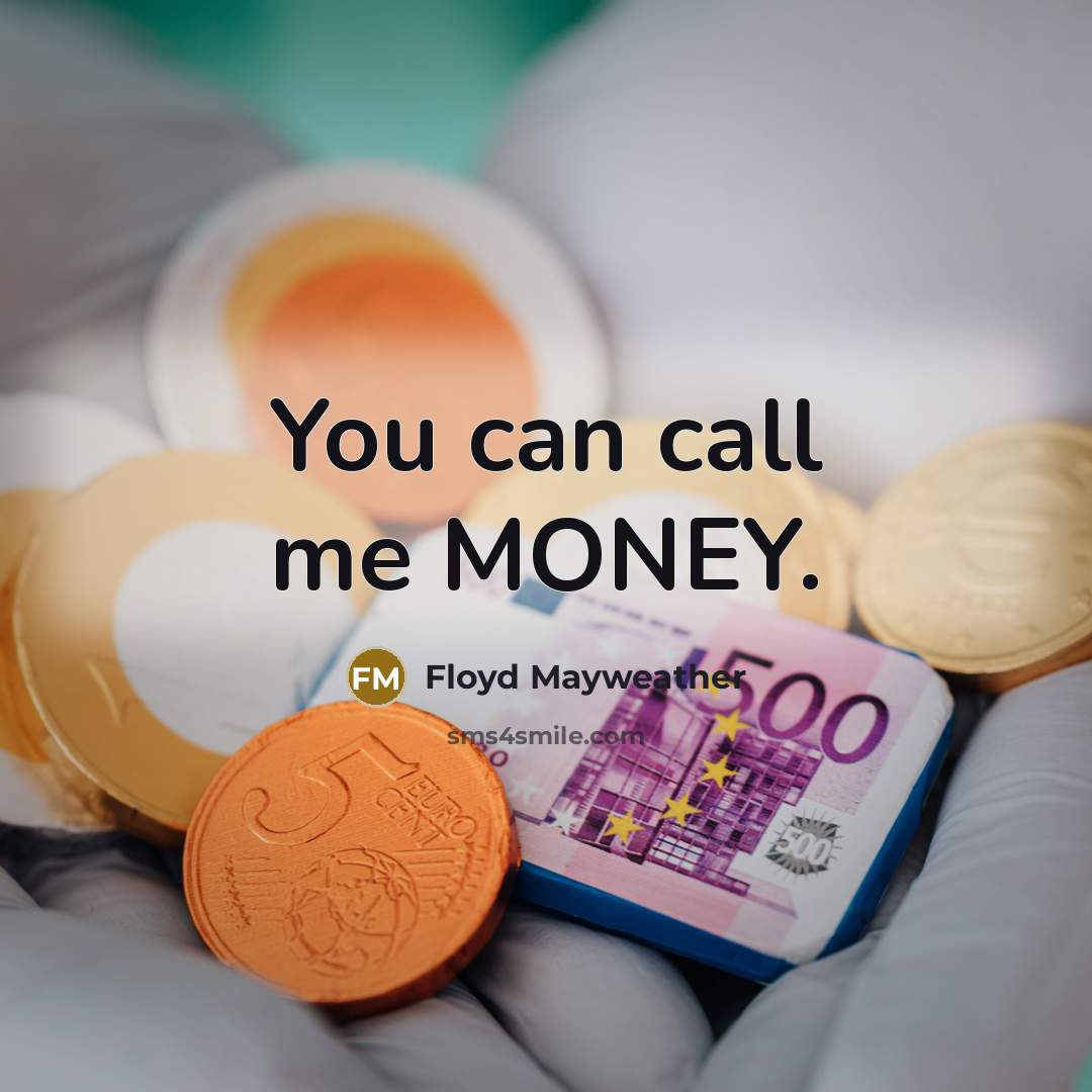 “You can call me MONEY.…” quote by Floyd Mayweather