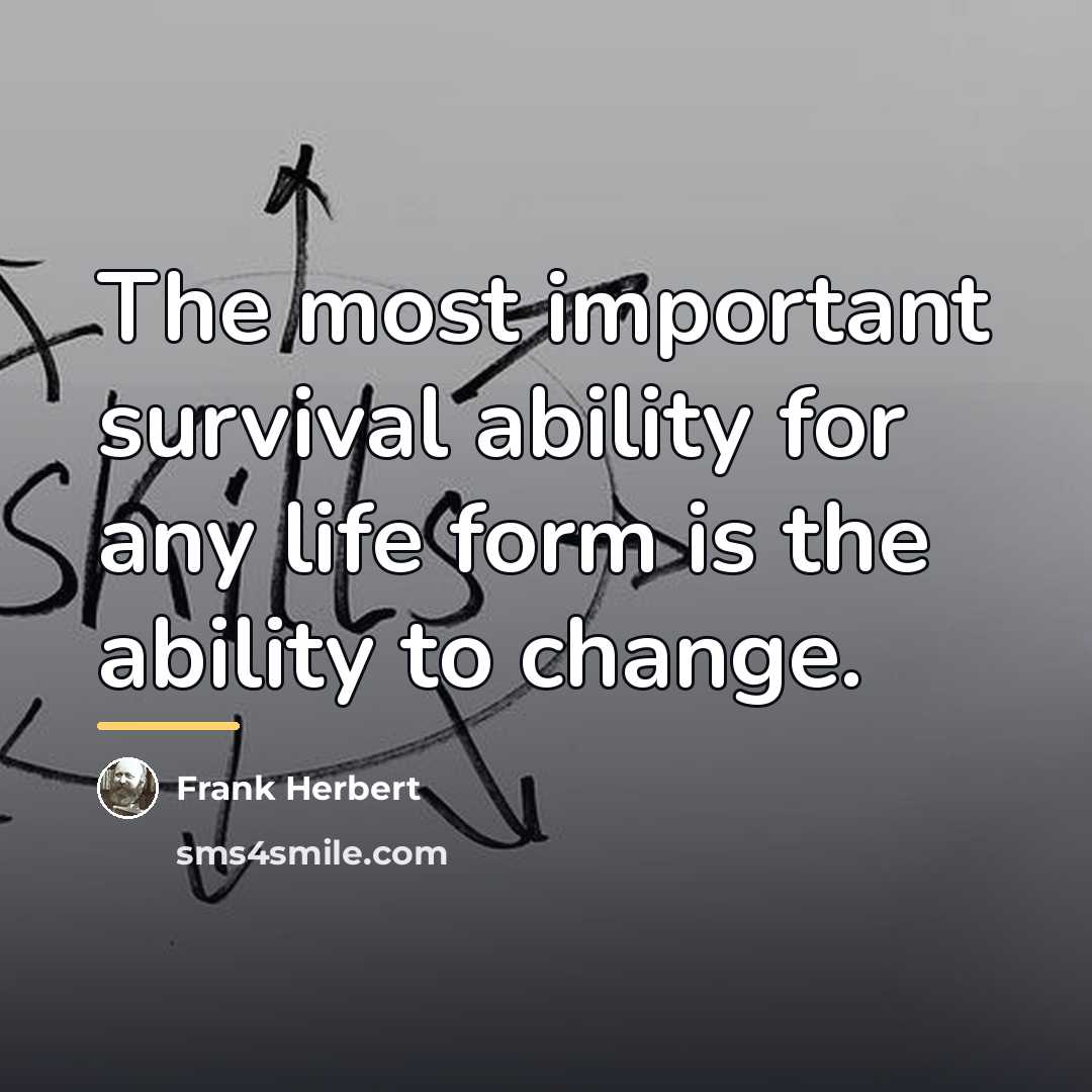 “The most important survival ability for any life form is…” quote by Frank Herbert