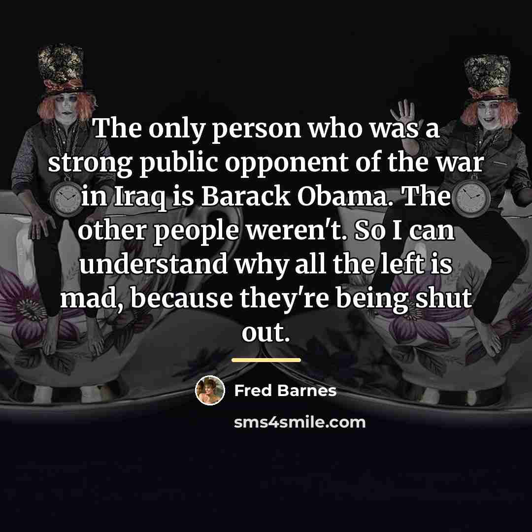 “The only person who was a strong public opponent of…” quote by Fred Barnes