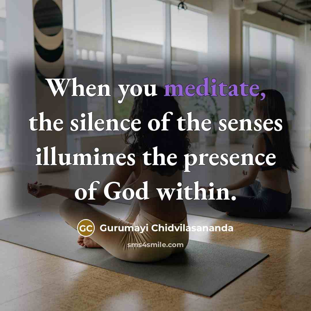 “When you meditate, the silence of the senses illumines the…” quote by Gurumayi Chidvilasananda