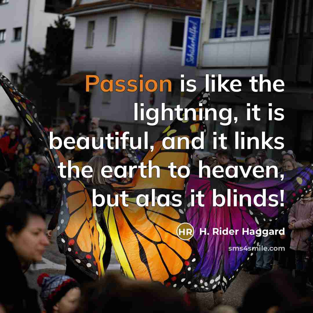 “Passion is like the lightning, it is beautiful, and it…” quote by H. Rider Haggard