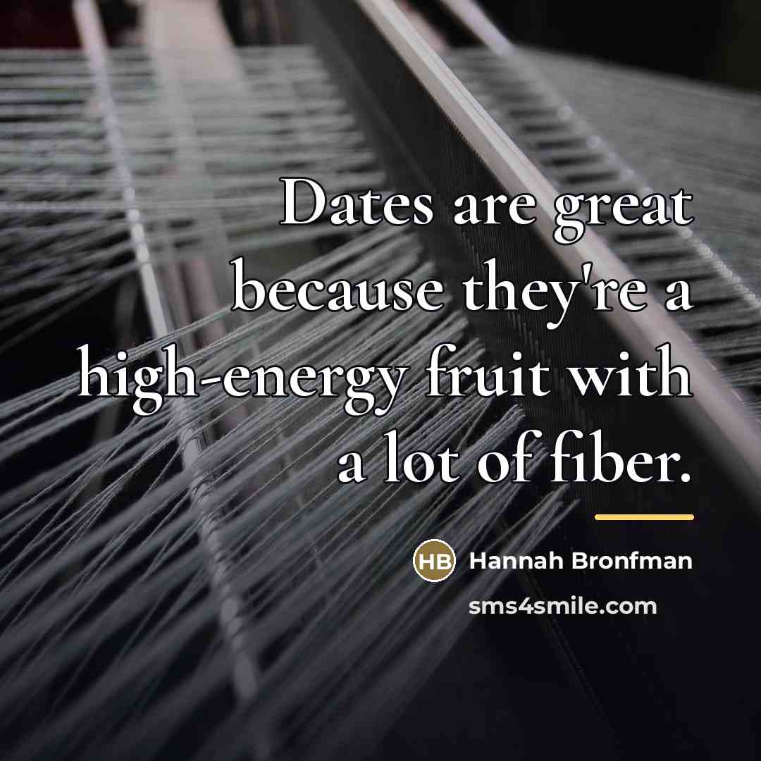 “Dates are great because they're a high-energy fruit with a…” quote by Hannah Bronfman