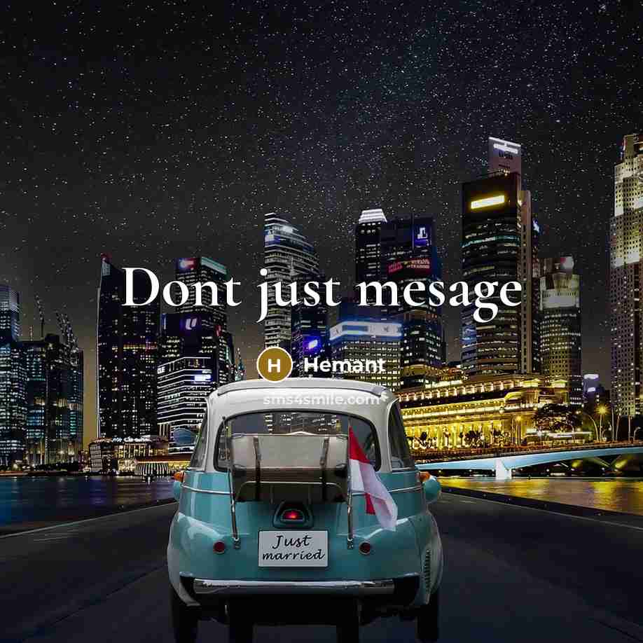“Dont just mesage” quote by Hemant