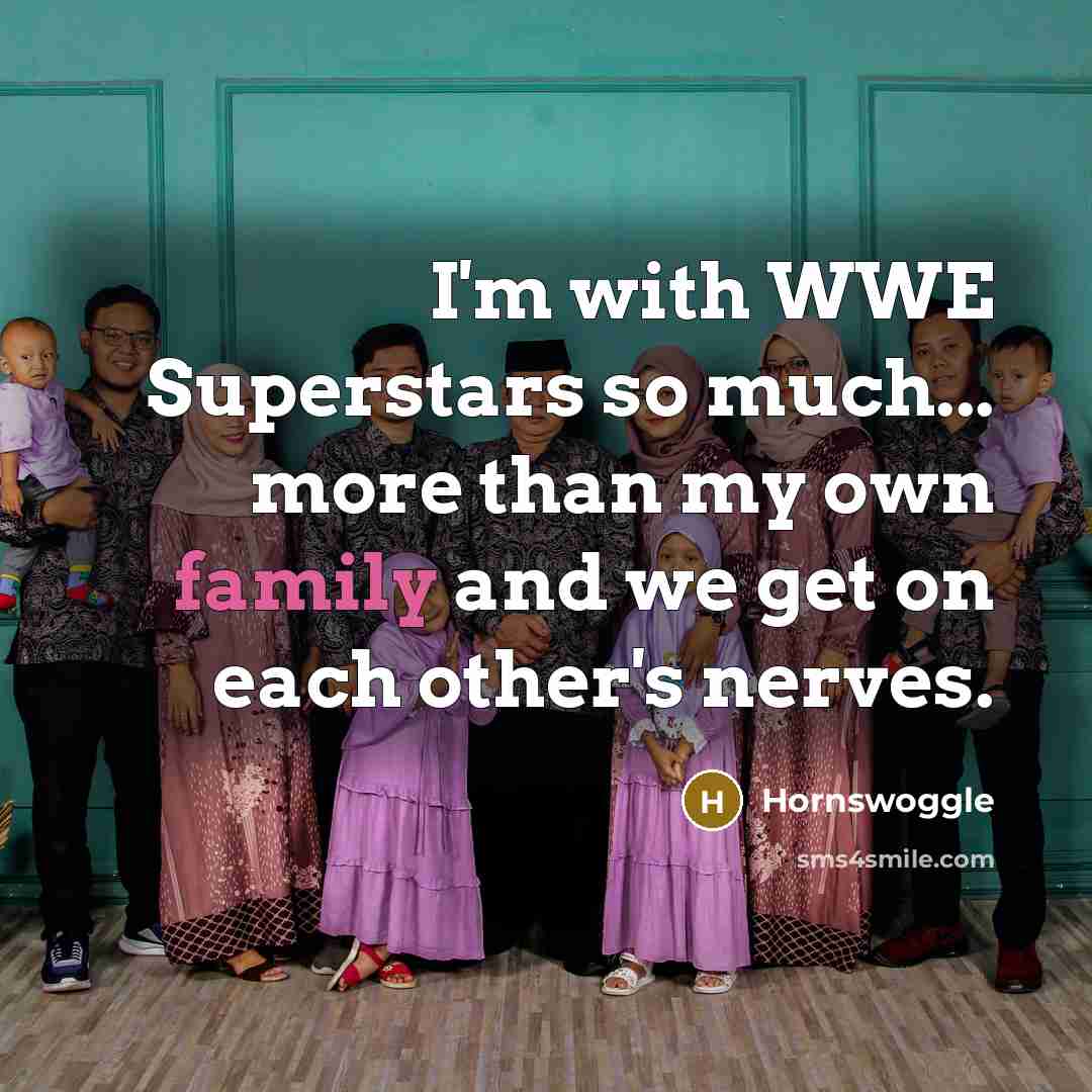 “I'm with WWE Superstars so much... more than my own…” quote by Hornswoggle