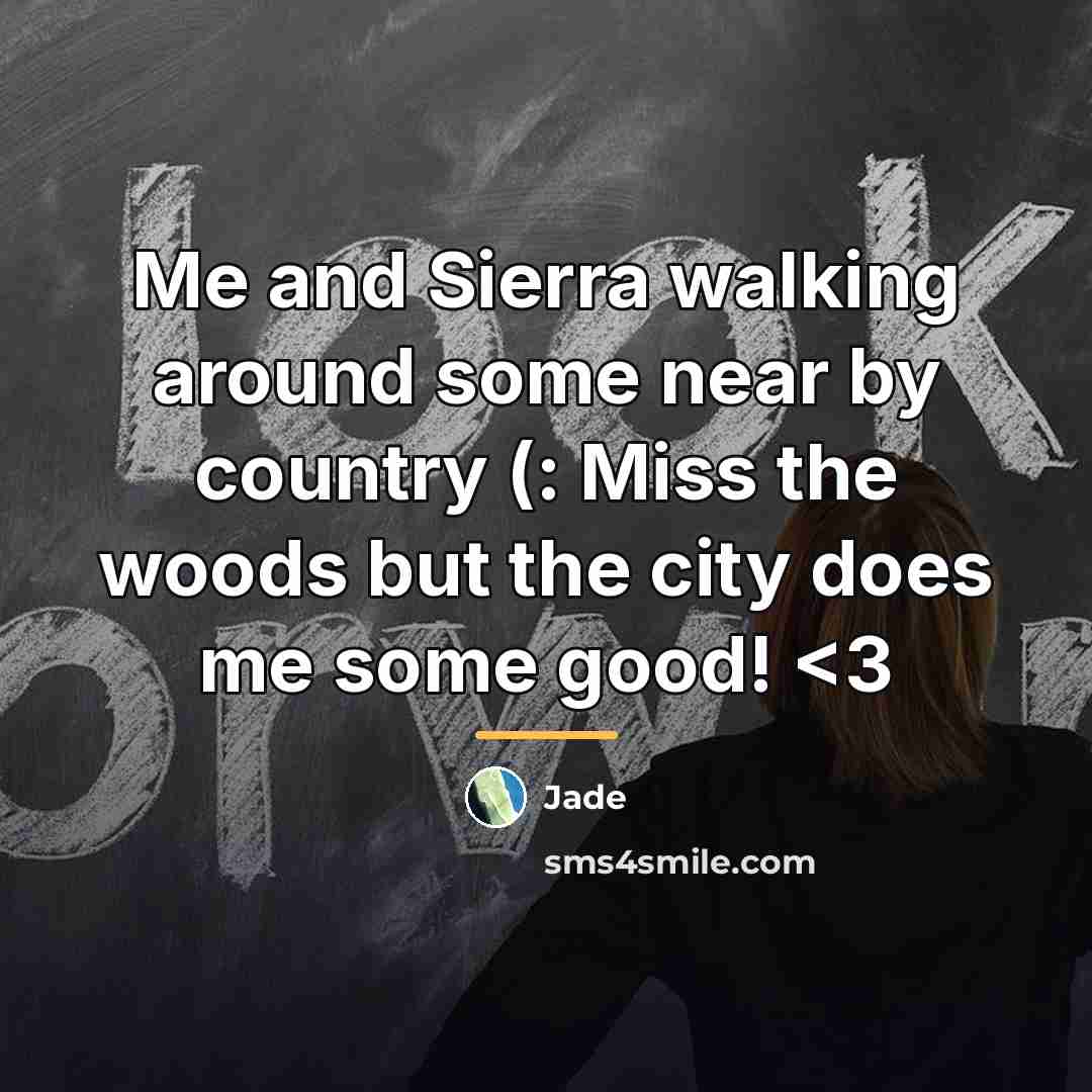“Me and Sierra walking around some near by country (:…” quote by Jade