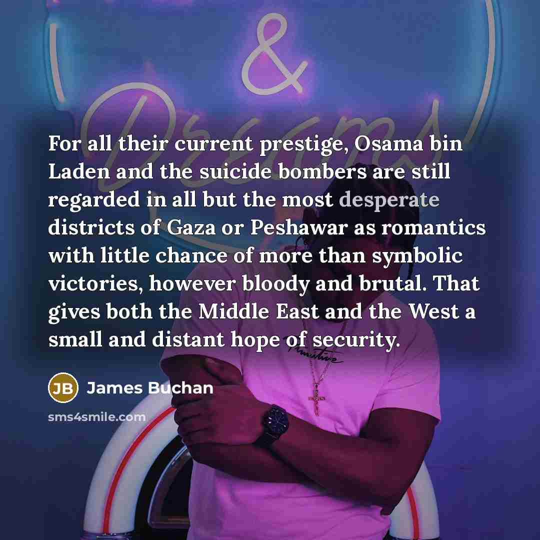 “For all their current prestige, Osama bin Laden and the…” quote by James Buchan