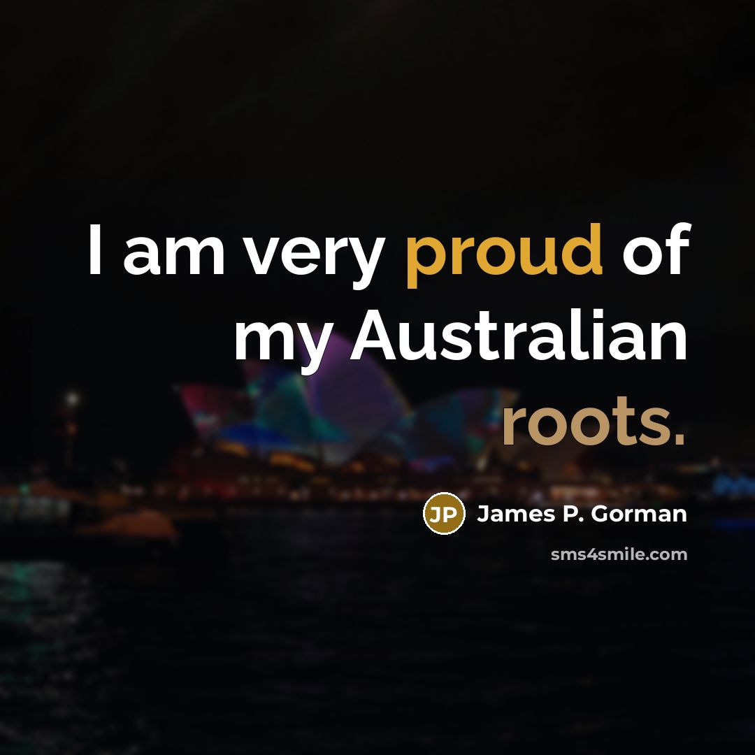 “I am very proud of my Australian roots.…” quote by James P. Gorman