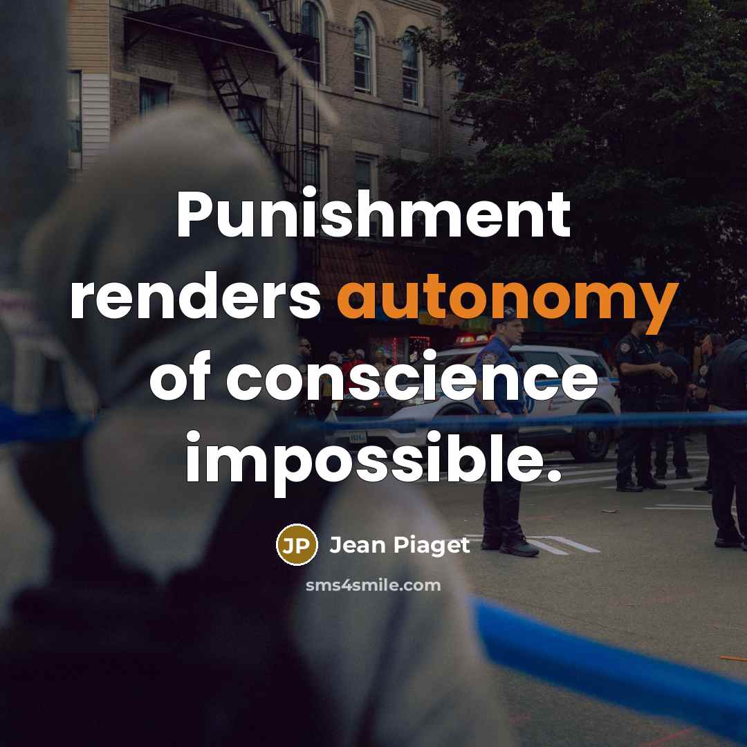 “Punishment renders autonomy of conscience impossible.…” quote by Jean Piaget