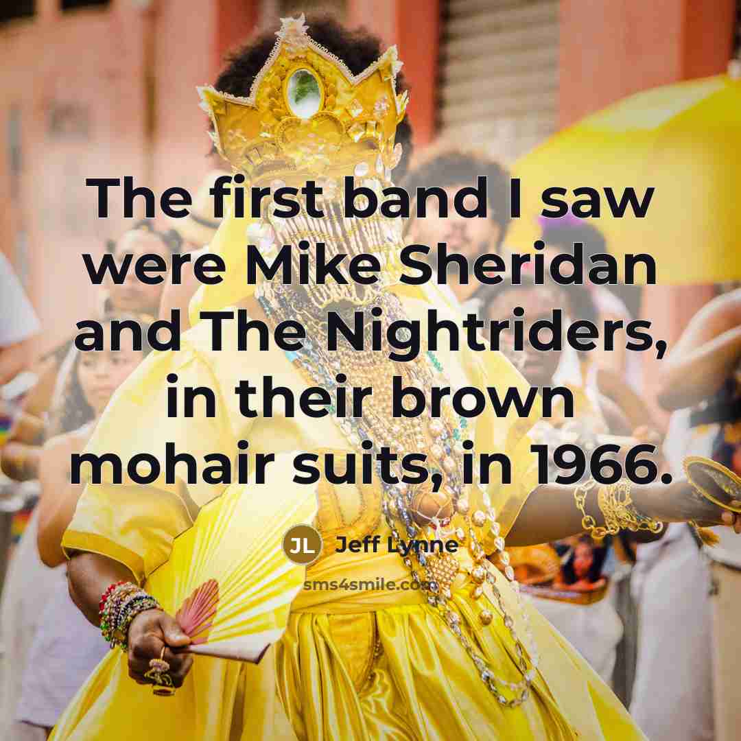 “The first band I saw were Mike Sheridan and The…” quote by Jeff Lynne