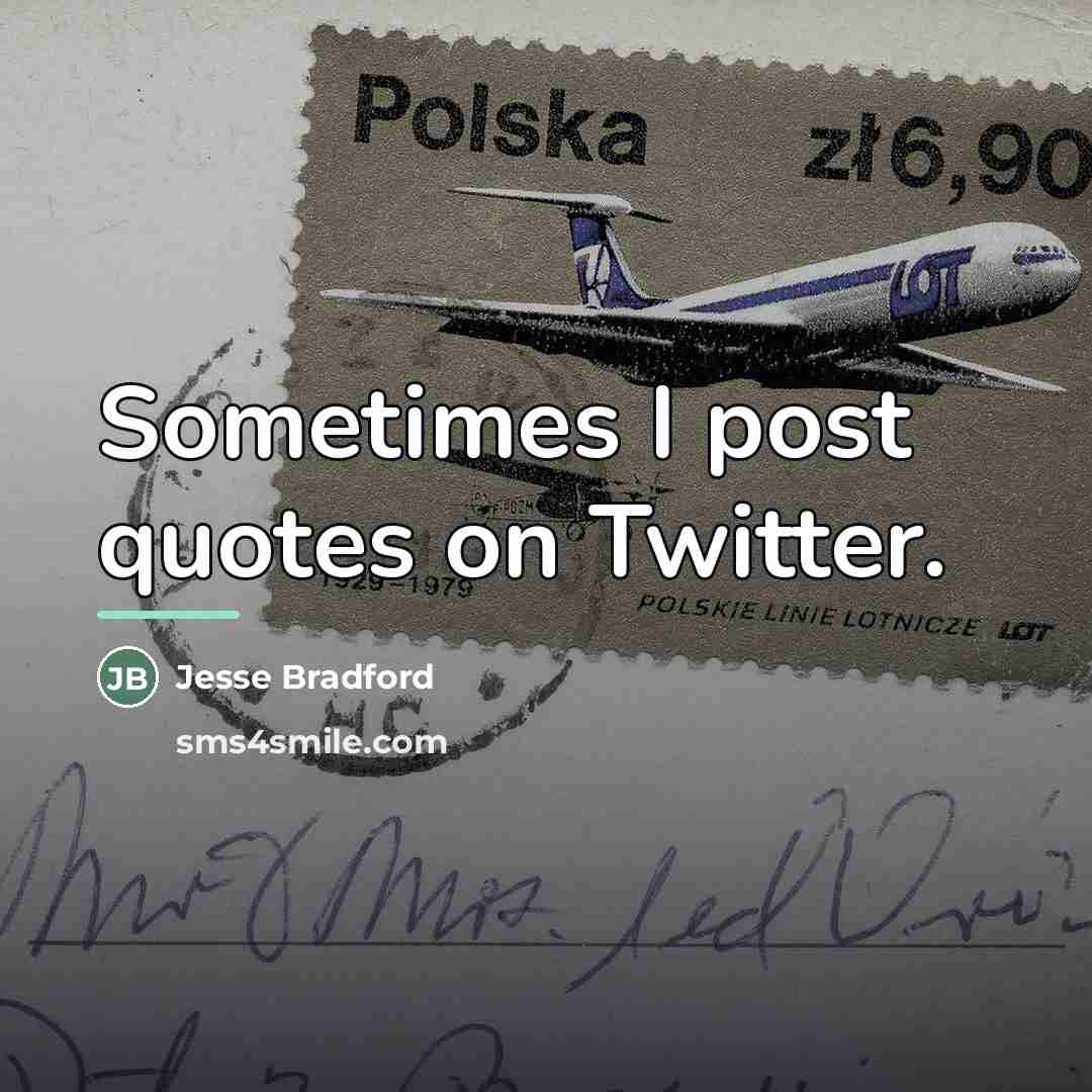 “Sometimes I post quotes on Twitter.…” quote by Jesse Bradford