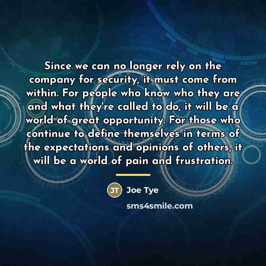 “Since we can no longer rely on the company for…” quote by Joe Tye