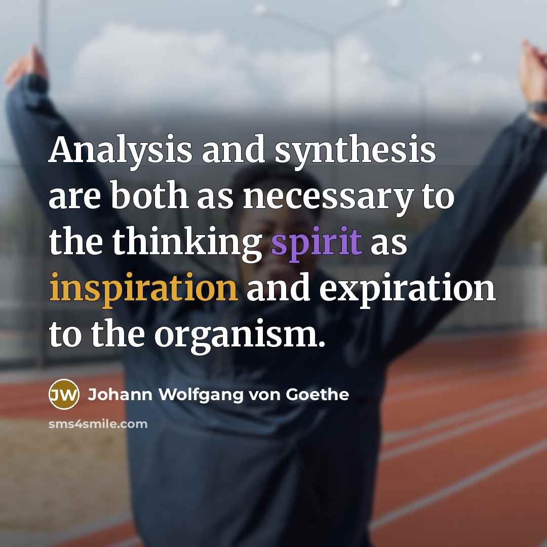 “Analysis and synthesis are both as necessary to the thinking…” quote by Johann Wolfgang von Goethe