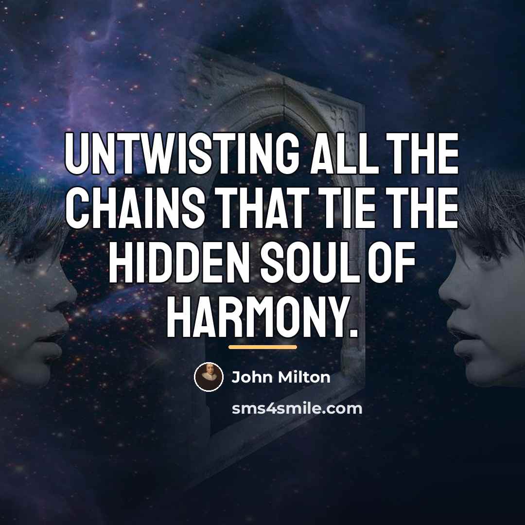 “Untwisting all the chains that tie The hidden soul of…” quote by John Milton