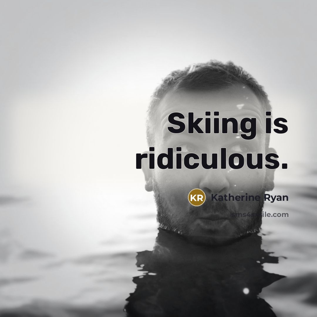 “Skiing is ridiculous.…” quote by Katherine Ryan